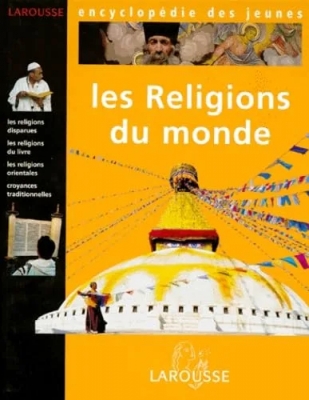 Encyclopédie des jeunes Larousse, volume 3 - Les religions du monde