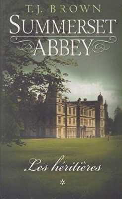 Summerset Abbey, tome 1 : Les héritières