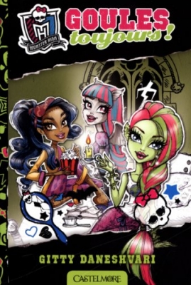 Monster High, tome 2 - Goules toujours !