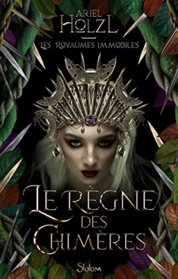 Les royaumes immobiles, tome 2 : Le règne des chimères