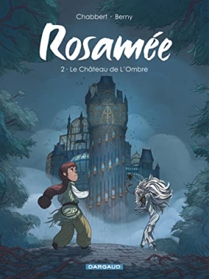 Rosamée, tome 2 : Le château de l'Ombre