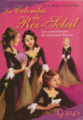 Les Colombes du Roi-Soleil, Tome 1 : Les comédiennes de monsieur Racine