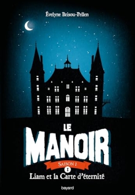 Le manoir, tome 1 : Liam et la carte d'éternité