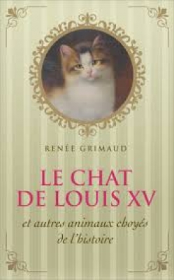 Le Chat de Louis XV et autres animaux choyés de l'Histoire
