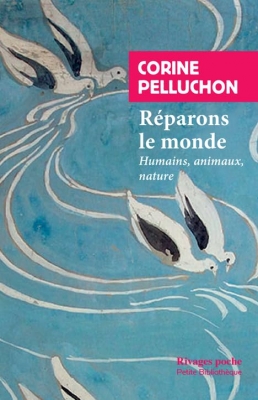 Réparons le monde - Humains, animaux, nature