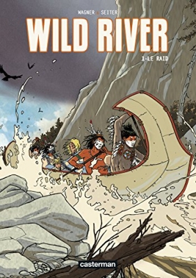 Wild River, Tome 1 : Le raid