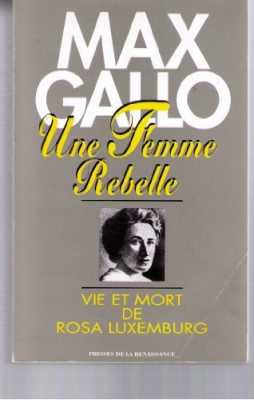 Une femme rebelle : Vie et mort de Rosa Luxemburg
