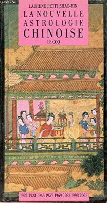 La nouvelle astrologie chinoise: Le Coq. 1921, 1933, 1945, 1957, 1969, 1981, 1993, 2005