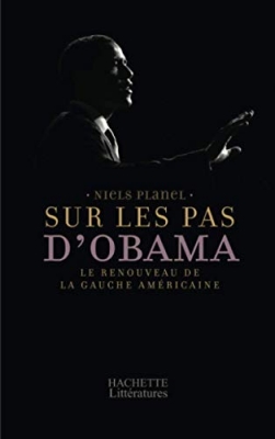 Sur les pas d'Obama - Le renouveau de la gauche américaine