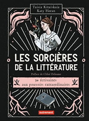 Les sorcières de la littérature - 30 écrivaines aux pouvoirs extraordinaires