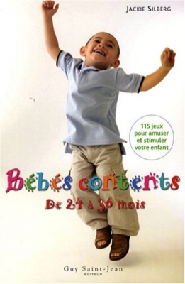 Bébés contents de 24 à 36 mois - 115 Jeux pour amuser et stimuler votre bambin