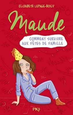 Maude, tome 3 : comment survivre aux fêtes de famille