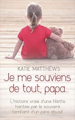 Je me souviens de tout, papa...