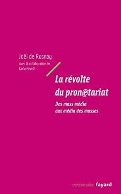 La révolte du pronetariat - Des mass média aux média des masses