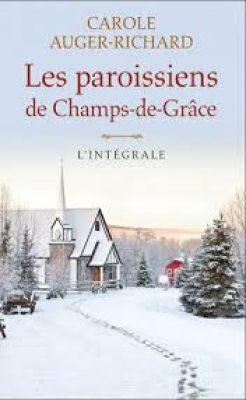 Les paroissiens de Champs-de-Grâce - L'intégrale