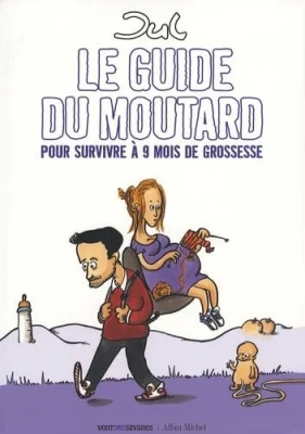 Le guide du moutard - Pour survivre à 9 mois de grossesse