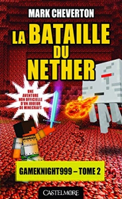Les Aventures de Gameknight999, tome 2 : La Bataille du Nethe