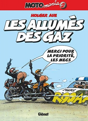 Motomania, tome 2 : Les allumés du gaz