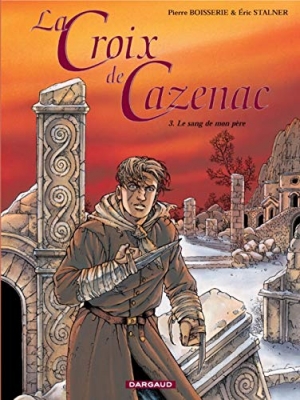 La croix de Cazenac, tome 3 : Le sang de mon père
