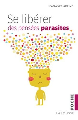 Se libérer des pensées parasites - Se libérer des pensées parasites