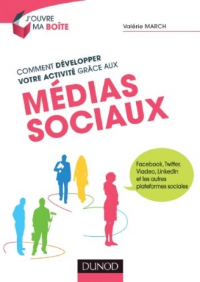 Comment Développer Votre Activité Grâce Aux Médias Sociaux - Facebook, Twitter, Viadeo, LinkedIn et les autres plateformes sociales