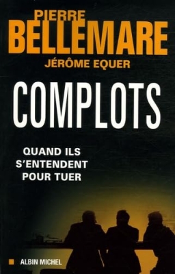 Complots - Quand ils s'entendent pour tuer