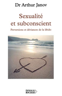 Sexualité et subconscient - Perversions et déviances de la libido