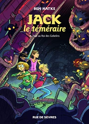 Jack Le Téméraire Tome 2 - Face Au Roi Des Gobelins