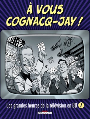 A vous Cognacq-Jay ! Tome 1, Les grandes heures de la télévision en BD