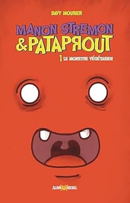 Manon Stremon et Pataprout - tome 1 - Le Monstre végétarien