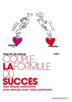 Couple - La formule du succès - Sept étapes essentielles pour renouer avec votre partenaire