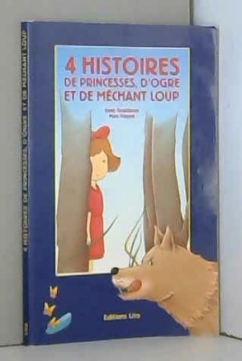 Quatre histoires de princesses, d'ogre et de méchant loup