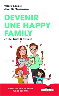 Devenir une happy family - En 365 trucs et astuces