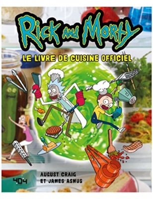 Rick & Morty - Le livre de recettes officiel - Le livre de cuisine officiel - 50 recettes originales