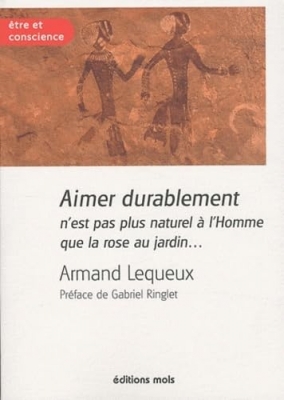Aimer durablement n'est pas plus naturel à l'Homme que la rose au jardin...c