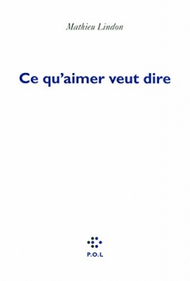 Ce qu'aimer veut dire - Prix Médicis 2011