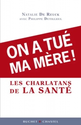 On a tué ma mère ! Face aux charlatans de la santé