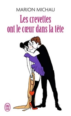 Les Crevettes ont le coeur dans la tête : Journal sexy d'une trentenaire