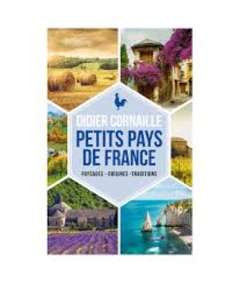 Petits pays de France - Paysages, origines, traditions