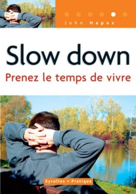 Slow down - Prenez le temps de vivre - Coll. Eyrolles Pratique