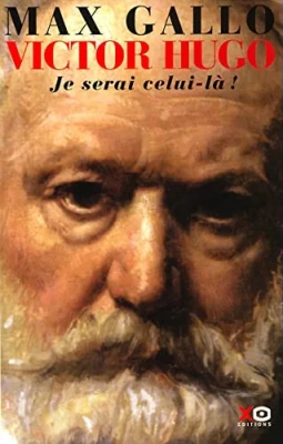 Victor Hugor. Tome 2 : Je serai celui-là