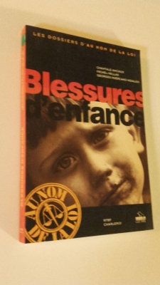 Blessures D Enfance (Les Dossiers D "Au Nom De La Loi")