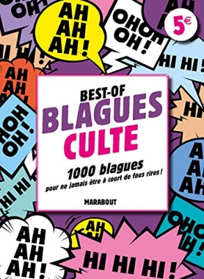 Best-of Blagues culte - 1 000 blagues pour ne jamais être à court de fous rires !