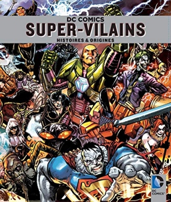 DC Comics Super-vilains : Histoires et origines