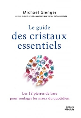 Le guide des cristaux essentiels