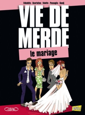 Vie de merde, tome 11 - Le mariage