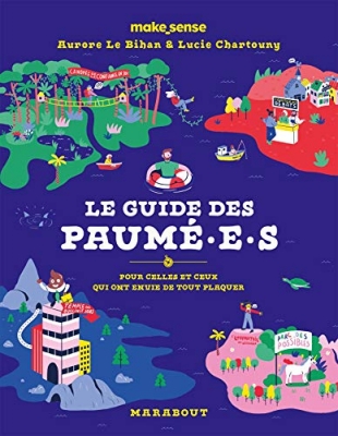 Le guide des paumé.e.s - Pour celles et ceux qui ont envie de tout plaquer