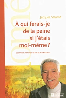 A qui ferais-je de la peine si j'étais moi-même ? Etre à l'écoute de nos autosaboteurs