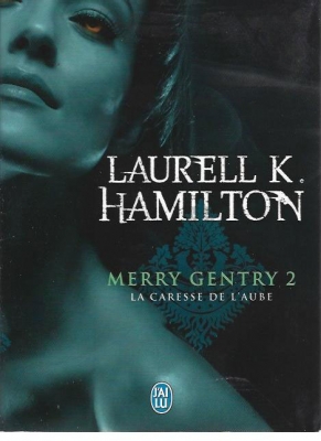 Merry Gentry , tome 2 : La caresse de l'aube