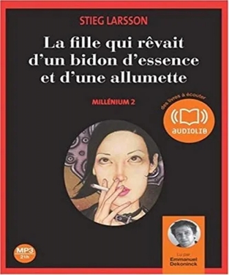 Millénium Tome 2 - La fille qui rêvait d'un bidon d'essence et d'une allumette (livre audio)